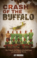 Crash of the Buffalo : The Tragedy that Killed a Football Team and Rocked the World-9781801509961