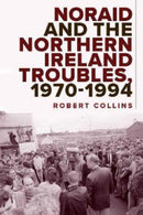 Noraid and the Northern Ireland Troubles, 1970-94-9781801510189