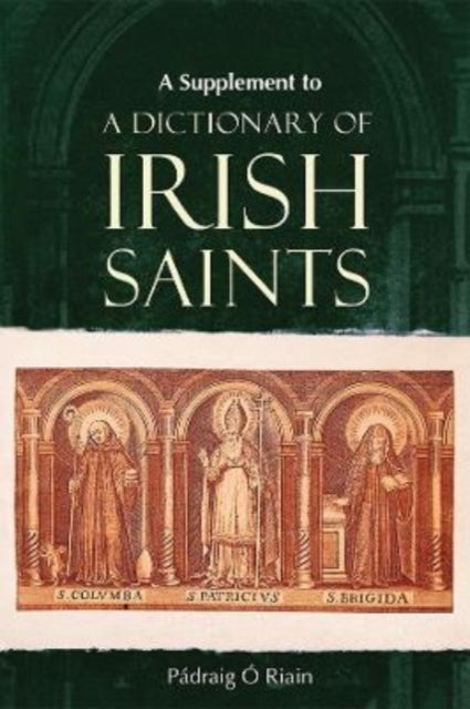 A Supplement to a Dictionary of Irish Saints : Containing Additions and Corrections-9781801510196