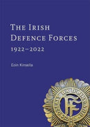 The Irish Defence Forces, 1922-2022 : Servants of the Nation-9781801510363