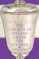 The Church of Ireland under the Stuarts-9781801510882