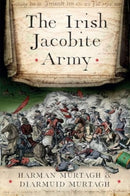 The Irish Jacobite Army, 1689-91 : an anatomy of the force-9781801511216