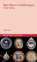 Mary Mercer''s Dublin Legacy, 1724-2024