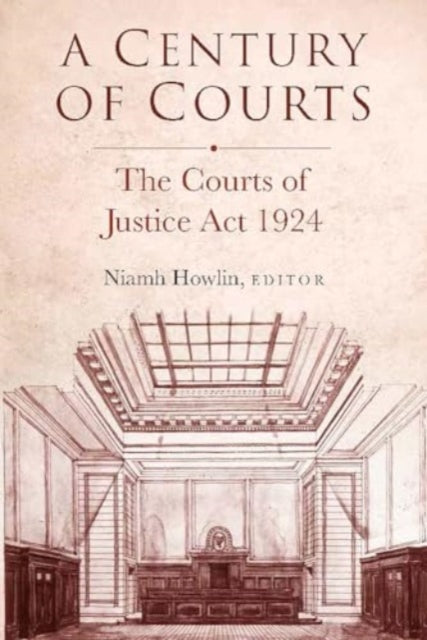 A century of courts : The Courts of Justice Act 1924-9781801511377