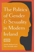 The politics of gender and sexuality in modern Ireland : a reader-9781801511391