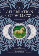 A Celebration of Willow : The Definitive Guide to Sculpture Techniques Woven with Ecology, Sustainability and Healing-9781801520515