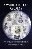 A World Full of Gods : An Inquiry into Polytheism - Revised and Updated Edition-9781801520805