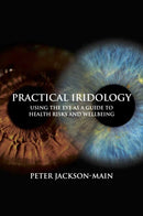 Practical Iridology : Using the Eye as a Guide to Health Risks and Wellbeing-9781801521154