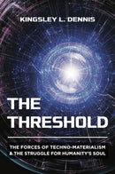 The Threshold : The Forces of Techno-Materialism and the Struggle for Humanity's Soul-9781801521857