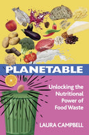 Planetable : Unlocking the Nutritional Power of Food Waste-9781801522168