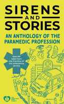 Sirens and Stories: An Anthology of the Paramedic Profession : Real-Life Tales from the Frontline of the Ambulance Service-9781801610544