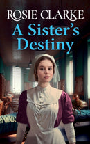 A Sister's Destiny : A heartbreaking historical saga from Rosie Clarke-9781801621731