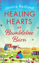 Healing Hearts at Bumblebee Barn : A feel-good novel from million-copy bestseller Jessica Redland, author of the Hedgehog Hollow series-9781801624534