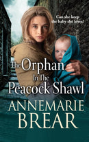 The Orphan in the Peacock Shawl : A gripping historical novel from AnneMarie Brear-9781801627528