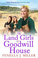 The Land Girls of Goodwill House : The historical saga from Fenella J Miller-9781801628563