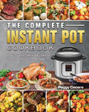 The Complete Instant Pot Cookbook : Healthy and Tasty Recipes for Smart People on A Budget-9781801666831