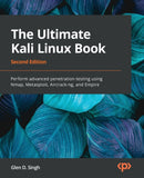 The Ultimate Kali Linux Book : Perform advanced penetration testing using Nmap, Metasploit, Aircrack-ng, and Empire-9781801818933