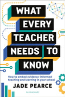 What Every Teacher Needs to Know : How to embed evidence-informed teaching and learning in your school-9781801990356