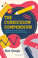 The Curriculum Compendium : Inspirational case studies to transform your school curriculum-9781801990905