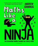 Maths Like a Ninja : An essential maths toolkit for every child-9781801991964