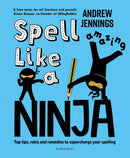 Spell Like a Ninja : Top tips, rules and remedies to supercharge your spelling-9781801993241