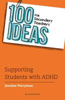 100 Ideas for Secondary Teachers: Supporting Students with ADHD-9781801993463