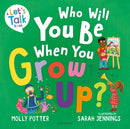 Who Will You Be When You Grow Up? : A Let's Talk picture book to help children talk about the future-9781801993494