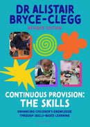 Continuous Provision: The Skills : Enhancing children's development through skills-based learning-9781801994187