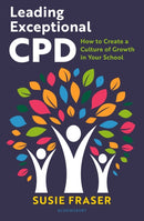Leading Exceptional CPD : How to create a culture of growth in your school-9781801994651