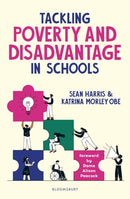 Tackling Poverty and Disadvantage in Schools : Understand more deeply and better address inequalities in your school-9781801994750