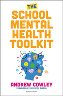 The School Mental Health Toolkit : A practical guide to supporting the whole school community-9781801995153