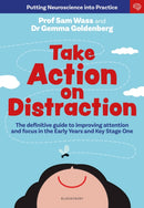 Take Action on Distraction : The definitive guide to improving attention and focus in the Early Years and Key Stage One-9781801995580