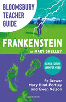 Bloomsbury Teacher Guide: Frankenstein : Everything you need to teach Mary Shelley's seminal text, perfect for GCSE and A Level students.-9781801995894