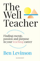 The Well Teacher: Finding energy, purpose and passion in your teaching career-9781801998178