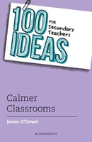 100 Ideas for Secondary Teachers: Calmer Classrooms