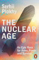 The Nuclear Age : An Epic Race for Arms, Power and Survival-9781802060607