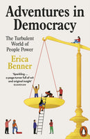 Adventures in Democracy : The Turbulent World of People Power-9781802061444