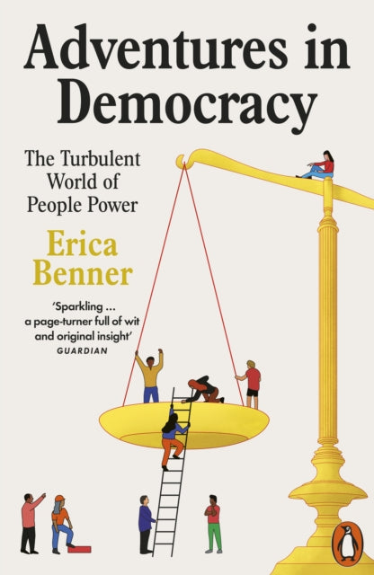 Adventures in Democracy : The Turbulent World of People Power-9781802061444