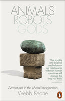 Animals, Robots, Gods : Adventures in the Moral Imagination-9781802061703