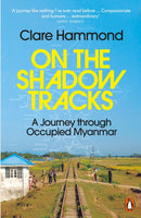 On the Shadow Tracks : A Journey through Occupied Myanmar-9781802062038