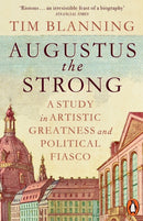 Augustus The Strong : A Study in Artistic Greatness and Political Fiasco-9781802066418
