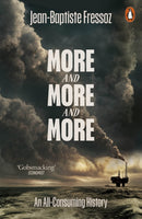 More and More and More : An All-Consuming History-9781802067316