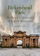 Birkenhead Park : The People's Garden and an English Masterpiece-9781802074819