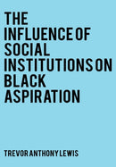 The Influence of Social Institutions on Black Aspirations-9781802271904