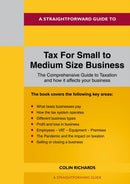 A Straightforward Guide To Tax For Small To Medium Size Business : Revised Edition 2022-9781802360509