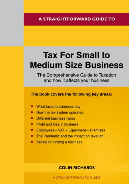 A Straightforward Guide To Tax For Small To Medium Size Business : Revised Edition 2022-9781802360509