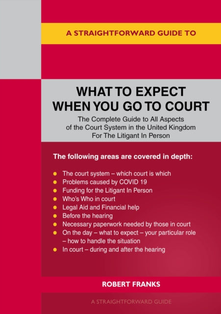 A Straightforward Guide To What To Expect When You Go To Court-9781802360523