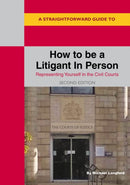 A Straightforward Guide To How To Be A Litigant In Person : 2nd Edition-9781802361896