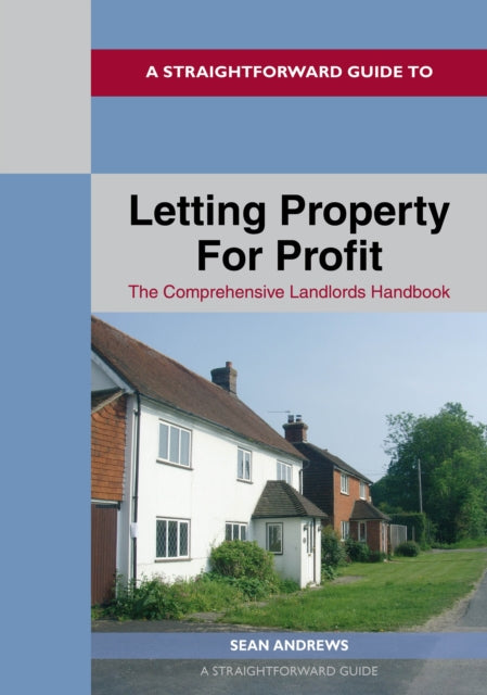 A Straightforward Guide To Letting Property For Profit : Revised Ediition - 2024-9781802362800