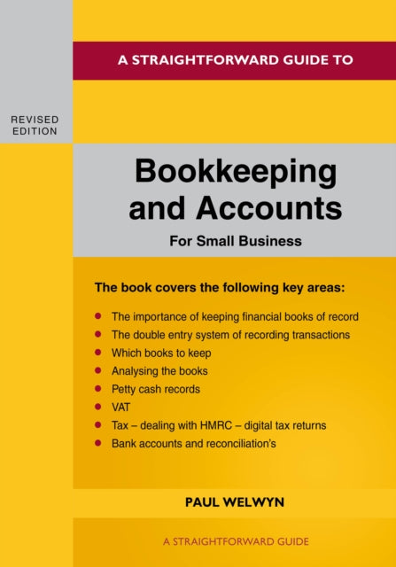 A Straightforward Guide To Bookkeeping And Accounts For Small Business Revised Edition - 2024-9781802362916